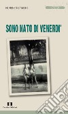 Sono nato di venerdì libro