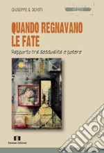 Quando regnavano le fate. Rapporto tra sessualità e potere libro