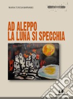 Ad Aleppo la luna si specchia