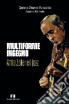 Multiforme ingegno. Attila Zoller e il jazz libro