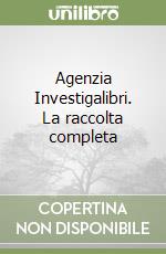 Agenzia Investigalibri. La raccolta completa libro
