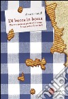 Di bocca in bocca. Ricette storie dei piatti di Livorno, costa e isole libro