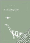 L'umanità gentile libro di Miladinovic Marko