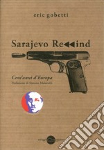 Sarajevo rewind. Cent`anni d`Europa libro usato