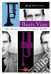 Boris Vian. Il principe delle notti di Saint-Germain-des-Prés libro