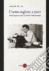 L'uomo tagliato a pezzi. Anni 60, entra la Corte. Nuova ediz. libro di De Vito Antonio