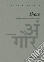 Brace. Testo hindi a fronte. Ediz. bilingue libro