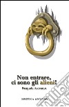 Non entrare, ci sono gli alieni! libro di Aversano Pasquale