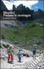 Silenzio! Parlano le montagne libro