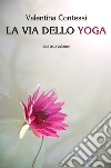 La via dello yoga libro
