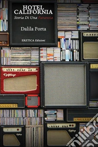 Hotel California. Storia di una paranoia libro