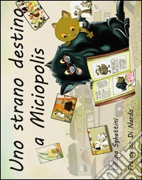 Uno strano destino a Miciopolis libro