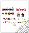Marrone e le matite colorate libro di Bernardini Elena