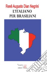 L'italiano per brasiliani. Errori nell'apprendimento dell'italiano L2 dovuti all'interferenza del portoghese brasiliano libro