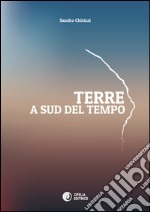 Terre. A sud del tempo