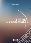 Terre. A sud del tempo libro