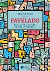 Favelado. Quaranta racconti da Rio de Janeiro libro