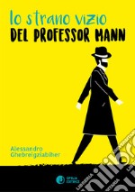 Lo strano vizio del professor Mann libro