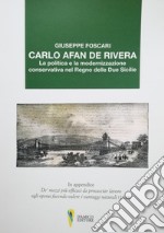 Carlo Afan de Rivera. La politica e la modernizzazione conservativa nel Regno delle Due Sicilie libro