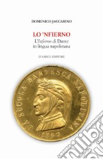 Lo 'Nfierno. L'Inferno di Dante in lingua napoletana libro