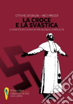 La croce e la svastica. Il pontificato di Pio XII tra silenzi e complicità libro