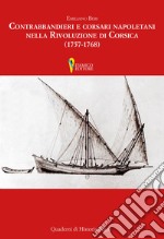 Contrabbandieri e corsari napoletani nella rivoluzione di Corsica (1757-1768) libro