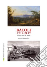 Bacoli 1919-2019. Cento anni di storia libro