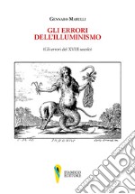 Gli errori dell'Illuminismo (Gli errori del XVIII secolo) libro