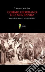 Cosimo Giordano e la sua banda. Episodi del brigantaggio del 1861 libro