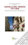 Civitella del Tronto 1971-2020. Cinquant'anni di testimonianza al servizio della tradizione libro