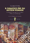 Il fanatico per gli antichi romani. Commedia in tre atti per la musica di Domenico Cimarosa libro