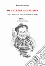 Da Cellere a Capalbio. Fatti e misfatti del brigante Domenico Tiburzi. Storia in ottava rima libro