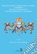 Ville, palazzi e castelli nella Tuscia viterbese tra XV e XVII secolo: natura, mitologia e alchimia libro