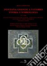 Fontana Grande a Viterbo. Storia e simbologia libro