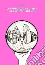 Comunicazione visiva in ambito urbano libro