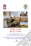 Tuscania millenni di storia: Tuscania nella storia e nell'arte. Atti del 9° Convegno sulla storia di Tuscania (Sabato 17 marzo 2018)-Tuscania, città d'arte e di cultura nuove scoperte e acquisizioni. Atti del 10° Convegno sulla storia di Tuscania (S libro