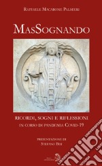 MaSsognando. ricordi, sogni e riflessioni in corso di pandemia COVID-19 libro