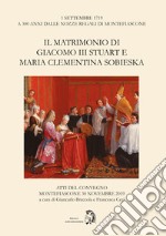 Il matrimonio di Giacomo III Stuart e Maria Clementina Sobieska. Atti del Convegno (Montefiascone, 30 novembre 2019)