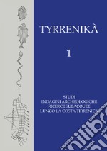 Tyrrenikà. Studi, indagini archeologiche, ricerche subacquee lungo la costa tirrenica. Vol. 1