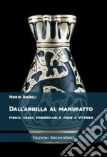 Dall'argilla al manufatto. Figuli, vasai, fornaciari e cave a Viterbo libro