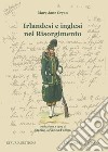 Irlandesi e inglesi nel Risorgimento libro