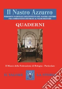 Il Nastro Azzurro. Periodico nazionale dell'Istituto del Nastro Azzurro fra combattenti decorati al valor militare. Quaderni. Vol. 2 libro