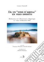 Da un «nido d'aquila» un volo infinito. Meditazioni con S. Bonaventura a Bagnoregio. La «visita» di Benedetto XVI