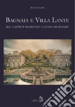 Bagnaia e Villa Lante. Dal castrum medievale a luogo di delizie libro