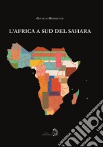 L'Africa a Sud del Sahara libro