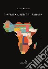 L'Africa a Sud del Sahara libro