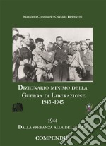 Dizionario minimo della guerra di liberazione 1943-1945. 1944: dalla speranza alla delusione libro