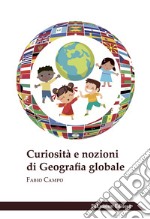 Curiosità e nozioni di geografia globale libro