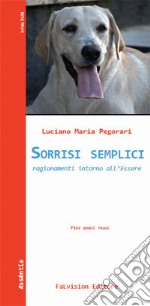 Sorrisi semplici. Ragionamenti intorno all'Essere libro