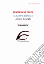 Pensieri di carta. Aforismi. Ediz. in braille libro